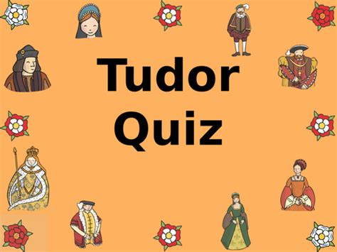 which tudor are you quiz|tudor quiz ks2.